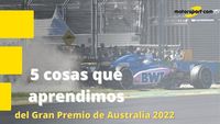 Cinco cosas que aprendimos del emocionante GP de Australia 2022 de F1