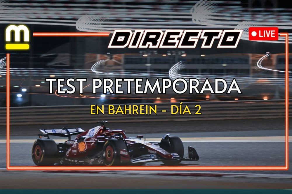 Directo test Bahrein d&iacute;a 2 tarde