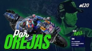 Por Orejas', Episodio 120: Alex Rins habla claro, la difícil adaptación a Yamaha y el futuro del V4