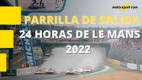 La parrilla de salida de las 24 Horas de Le Mans 2022